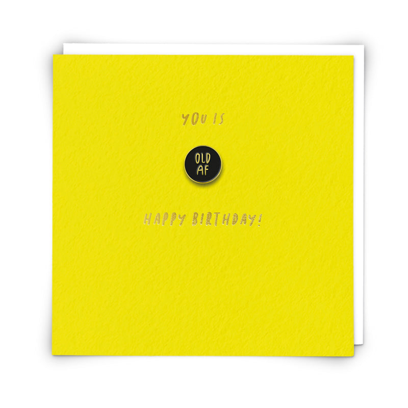 Old AF Birthday Card - Old AF Enamel Pin