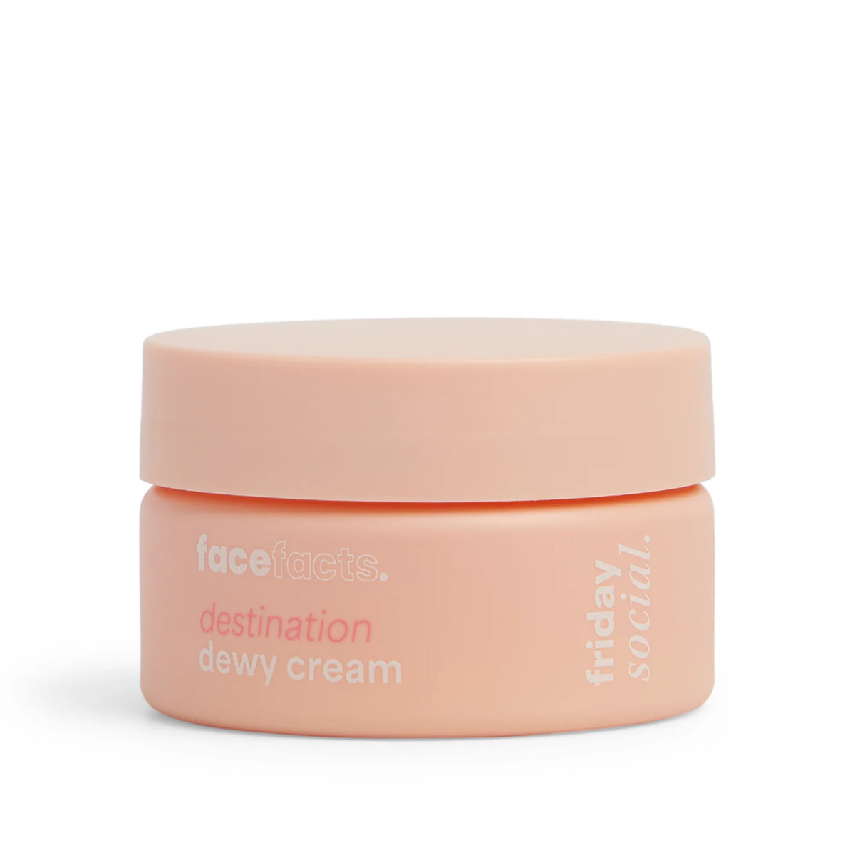 Face Facts - Friday Social Destination Dewy Cream