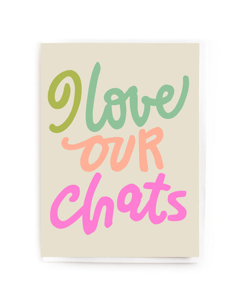I Love Our Chats Mini Card