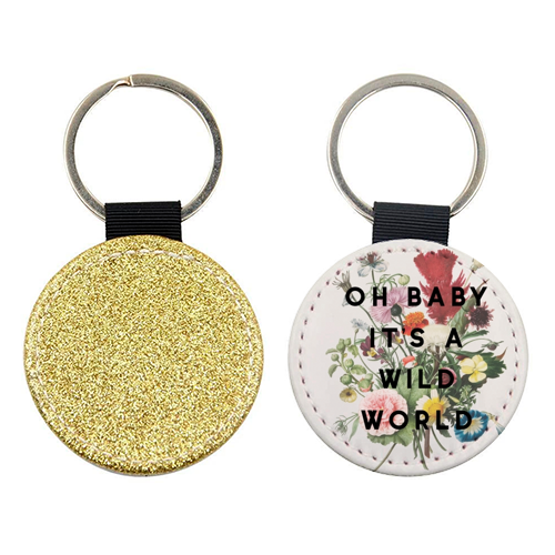 Oh Baby it's a wild world Keyring